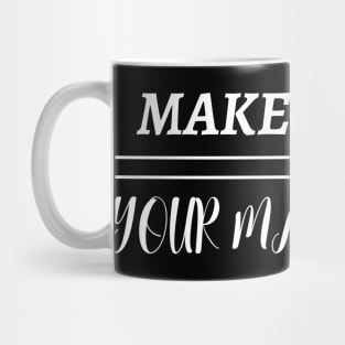 Make Today Your Masterpiece Mug